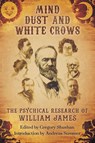 Mind-Dust and White Crows - William James - 9781786772046