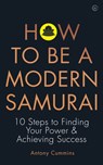 How To Be a Modern Samurai - Antony Cummins - 9781786784063