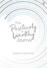 The Positively Wealthy Journal - Emma Mumford - 9781786784988