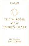 The Wisdom of a Broken Heart - Lars Muhl - 9781786785404