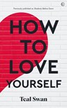How to Love Yourself - Teal Swan - 9781786787040