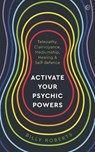 Activate Your Psychic Powers - Billy Roberts - 9781786787545