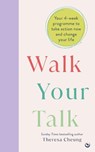 Walk Your Talk: Your 4-Week Programme to Take Action Now and Change Your Life - Theresa Cheung - 9781786789754