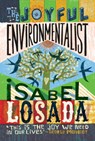 The Joyful Environmentalist (Revised and Updated 2nd Edition – with New Material) - Isabel Losada - 9781786789792