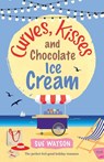 Curves, Kisses and Chocolate Ice-Cream - Sue Watson - 9781786812032