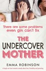 The Undercover Mother - Emma Robinson - 9781786813596