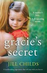 Gracie's Secret - Jill Childs - 9781786814111