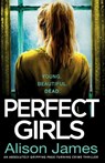 Perfect Girls - Alison James - 9781786814265