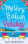 My Very Italian Holiday - Sue Roberts - 9781786816061
