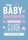 The Baby Shower Planning Guide - Verity Davidson - 9781786853813