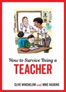 How to Survive Being a Teacher - Clive Whichelow ; Mike Haskins - 9781786856364