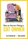 How to Survive Being a Cat Owner - Clive Whichelow ; Mike Haskins - 9781786856579