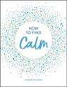 How to Find Calm - Sophie Golding - 9781786859945