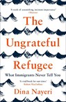 The Ungrateful Refugee - Dina Nayeri - 9781786893499