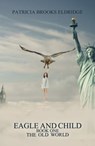 Eagle and Child: Book One: The Old World - Patricia Brooks Eldridge - 9781786939241