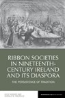 Ribbon Societies in Nineteenth-Century Ireland and its Diaspora - KYLE (SCHOOL OF ENGLISH AND HISTORY,  Ulster University (United Kingdom)) Hughes ; Professor Donald (Department of Humanities, Roehampton University (United Kingdom)) MacRaild - 9781786941350
