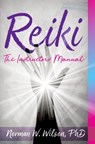 Reiki - The Instructors' Manuals - Norman W Wilson - 9781786952004
