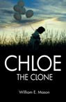 Chloe The Clone - William E Mason - 9781786955548