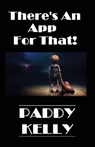 There's An App For That! (2022 Edition) - Paddy Kelly - 9781786957726