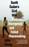 South Sudan's Civil War - John Young - 9781786993755