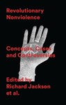 Revolutionary Nonviolence - Richard (University of Otago Jackson ; Joseph (University of Otago Llewellyn ; Griffin Manawaroa (University of Otago Leonard - 9781786998262