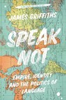Speak Not - James (CNN International) Griffiths - 9781786999702