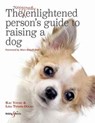The Supposedly Enlightened Person’s Guide to Raising a Dog - Kac Young ; Lisa Tenzin-Dolma - 9781787110595