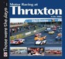 Motor Racing at Thruxton in the 1980s - Bruce Grant-Braham - 9781787118690