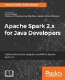 Apache Spark 2.x for Java Developers - Sourav Gulati ; Sumit Kumar - 9781787126497