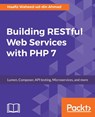 Building RESTful Web Services with PHP 7 - Haafiz Waheed-Ud-Din Ahmad - 9781787127746