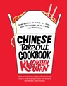 Chinese Takeout Cookbook: From Wontons to Sweet 'n' Sour, Over 70 Recipes to Re-Create Your Favorites - Kwoklyn Wan - 9781787134195