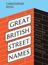 Great British Street Names - Christopher Winn - 9781787137608