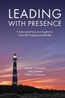 Leading with Presence - Antonie T. (D&A Trainings Knoppers ; Milly (Leven is Bewegen Obdeijn ; Steffen R. (Erasmus University Rotterdam Giessner - 9781787146006