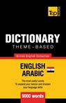Theme-based dictionary British English-Egyptian Arabic - 9000 words - Andrey Taranov - 9781787167087