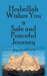 Hezbollah Wishes You a Safe and Peaceful Journey - HARTLEY,  Bill - 9781787190252