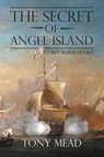 The Secret of Angel Island - MEAD,  Tony - 9781787192904