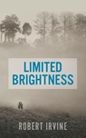 Limited Brightness - Robert Irvine - 9781787195905