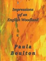 Impressions of an English Woodland - Paula Boulton - 9781787234758