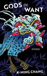 Gods of Want - K-Ming Chang - 9781787302693
