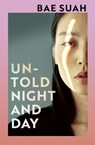 Untold Night and Day - Bae Suah - 9781787331600