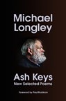 Ash Keys - Michael Longley - 9781787334847