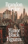 Minor Black Figures - Brandon Taylor - 9781787336438