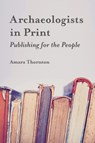 Archaeologists in Print - Amara Thornton - 9781787352599