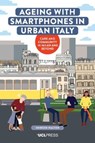 Ageing with Smartphones in Urban Italy - Shireen Walton - 9781787359727