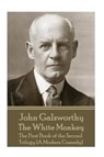 John Galsworthy - The White Monkey: The First Book of the Second Trilogy (A Modern Comedy) - John Galsworthy - 9781787371064