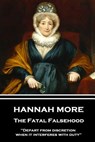 Hannah More - The Fatal Falsehood: "Depart from discretion when it interferes with duty" - Hannah More - 9781787373983