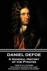 Daniel Defoe - A General History of the Pyrates: "And of all plagues with which mankind are curst, Ecclesiastic tyranny's the worst" - Daniel Defoe - 9781787374294