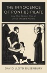 The Innocence of Pontius Pilate - David Lloyd Dusenbury - 9781787382176
