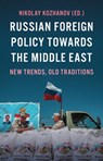 Russian Foreign Policy Towards the Middle East - Nikolay Kozhanov - 9781787386891