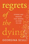 Regrets of the Dying - Georgina Scull - 9781787396838